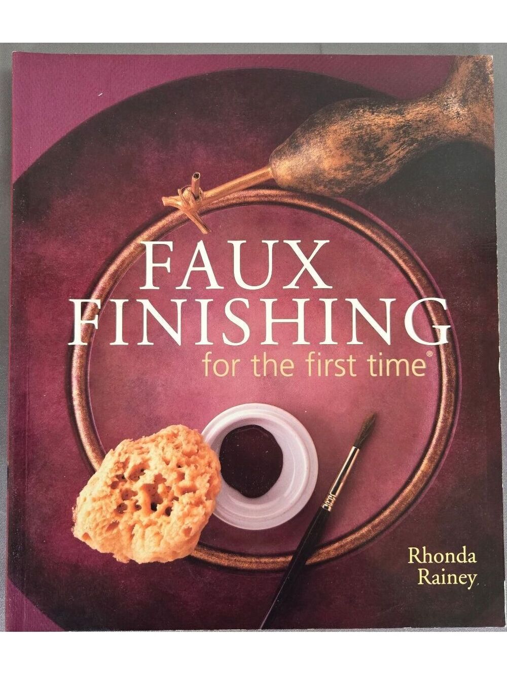 FAUX FINISHING FOR THE FIRST TIME By Rhonda Rainey